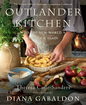 Outlander Kitchen: To the New World and Back Again: The Second Official Outlander Companion Cookbook image number 0