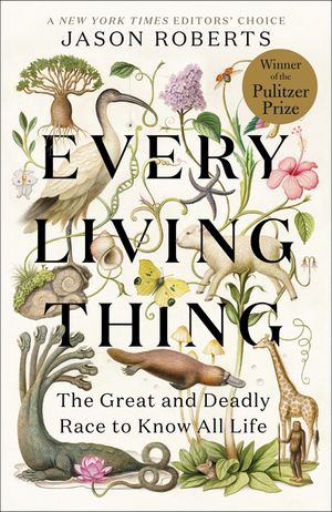 Every Living Thing: The Great and Deadly Race to Know All Life image number 0
