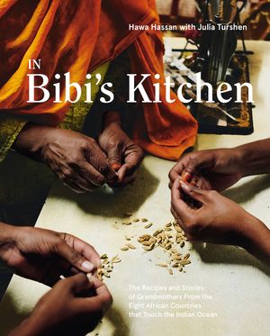 In Bibi's Kitchen: The Recipes and Stories of Grandmothers from the Eight African Countries That Touch the Indian Ocean [A Cookbook] image number 0