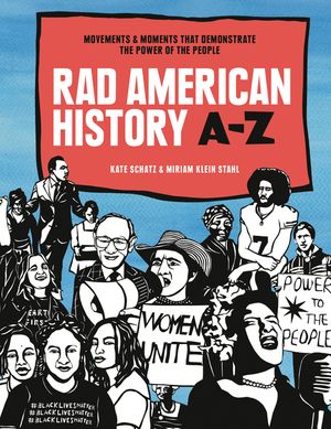 Rad American History A-Z: Movements and Moments That Demonstrate the Power of the People image number 0