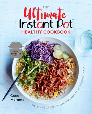 The Ultimate Instant Pot Healthy Cookbook: 150 Deliciously Simple Recipes for Your Electric Pressure Cooker image number 0