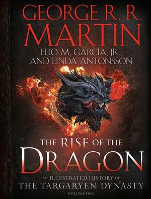 The Rise of the Dragon: An Illustrated History of the Targaryen Dynasty, Volume One image number 0
