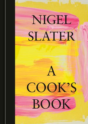 A Cook's Book: The Essential Nigel Slater [A Cookbook] image number 0