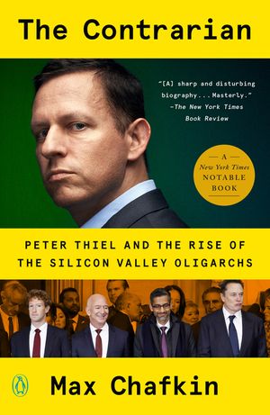 The Contrarian: Peter Thiel and Silicon Valley's Pursuit of Power image number 0