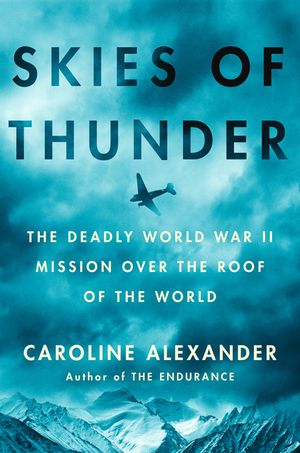 Skies of Thunder: The Deadly World War II Mission Over the Roof of the World image number 0
