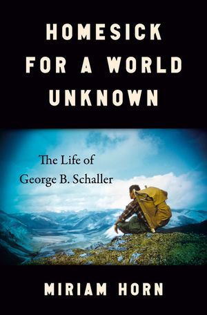 Homesick for a World Unknown: The Life of George B. Schaller image number 0