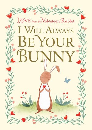 I Will Always Be Your Bunny: Love from the Velveteen Rabbit image number 0