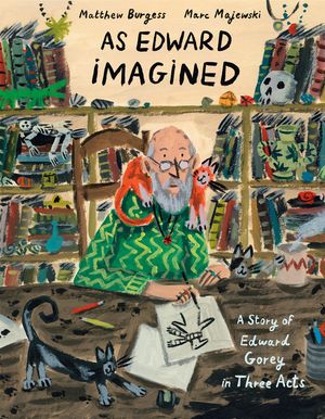 As Edward Imagined: A Story of Edward Gorey in Three Acts image number 0