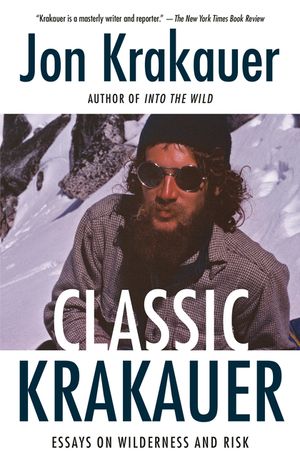 Classic Krakauer: Essays on Wilderness and Risk image number 0