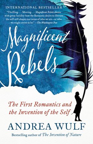 Magnificent Rebels: The First Romantics and the Invention of the Self image number 0
