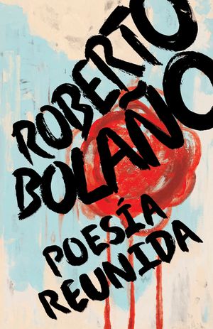 Roberto Bola&ntilde;o: Poes&iacute;a Reunida / Collected Poetry image number 0