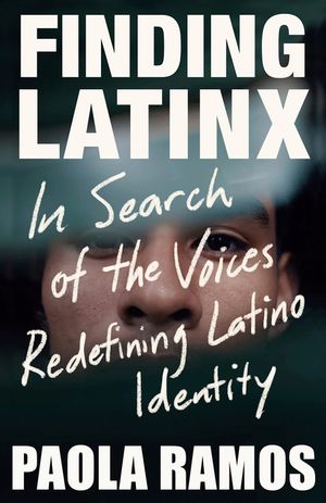 Finding Latinx: In Search of the Voices Redefining Latino Identity image number 0