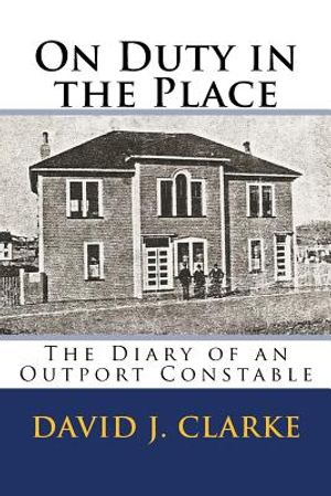 On Duty in the Place: The Diary of an Outport Constable image number 0