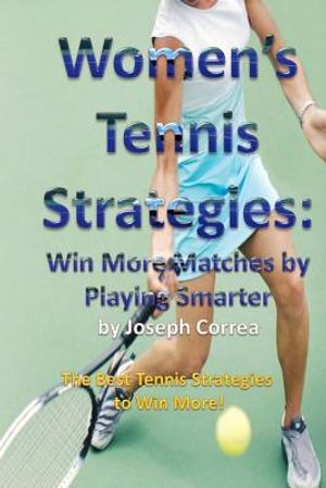 Women's Tennis Strategies: Win More Matches by Playing Smarter image number 0