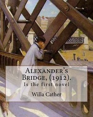 Alexander's Bridge, (1912). By: Willa Cather: Willa Sibert Cather ( December 7, 1873 - April 24, 1947) was an American writer . In 1923 she was awarde image number 0