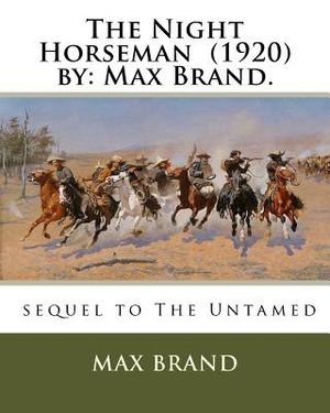 The Night Horseman (1920) by: Max Brand. image number 0