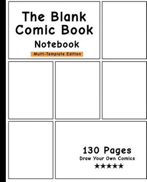 The Blank Comic Book Notebook -Multi-Template Edition: Draw Your Own Awesome Comics, Variety of Comic Templates, (Draw Comics the Fun Way)-[Profession image number 0