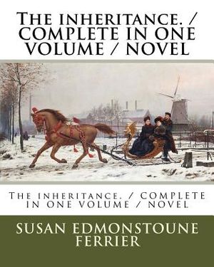 The inheritance. / COMPLETE IN ONE VOLUME / NOVEL image number 0