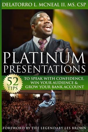 Platinum Presentations: 52 Tips To Speak With Confidence, Win Your Audience & Grow Your Bank Account image number 0