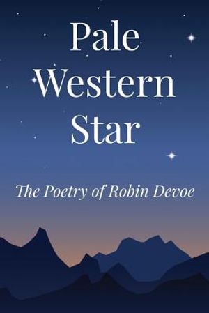 Pale Western Star: The Poetry of Robin Devoe image number 0