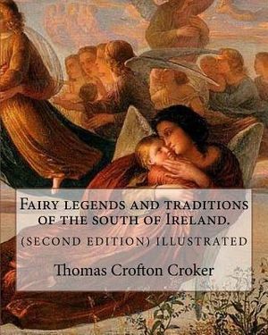 Fairy legends and traditions of the south of Ireland. (SECOND EDITION) ILLUSTRATED: By: Thomas Crofton Croker image number 0