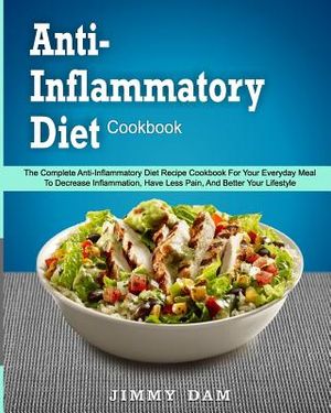 Anti-Inflammatory Diet Cookbook: The Complete Anti-Inflammatory Diet Recipe Cookbook For Your Everyday Meal To Decrease Inflammation, Have Less Pain, image number 0