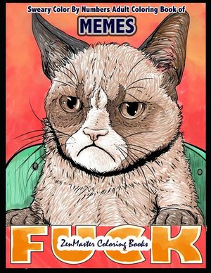 Sweary Color By Numbers Adult Coloring Book of Memes: A Sweary Adult Color By Number Coloring Book of Humor and Entertainment for Relaxation and Stres image number 0