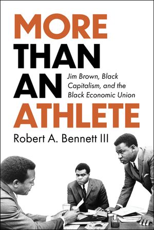 More Than an Athlete: Jim Brown, Black Capitalism, and the Black Economic Union image number 0