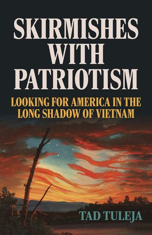 Skirmishes with Patriotism: Looking for America in the Long Shadow of Vietnam image number 0