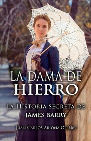 La dama de hierro: La historia secreta de James Barry. image number 0