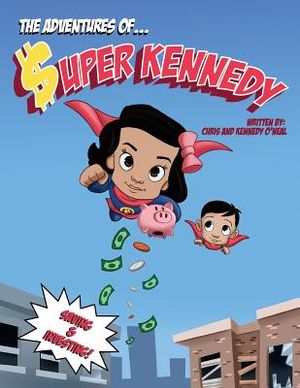 The Adventures Of Super Kennedy: Saving and Investing image number 0