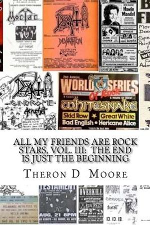 All My Friends Are Rock Stars, Vol. III: The End is just the Beginning: Hard Rock / Metal / Punk scenes of Chicago, Freeport, Rockford Illinois & Madi image number 0