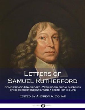 Letters of Samuel Rutherford: Complete and Unabridged - With Biographical Sketches of His Correspondents. with a Sketch of His Life. image number 0