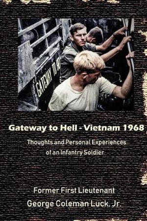 Gateway to Hell: Vietnam 1968: Thoughts and Personal Experiences of an Infantry Soldier image number 0