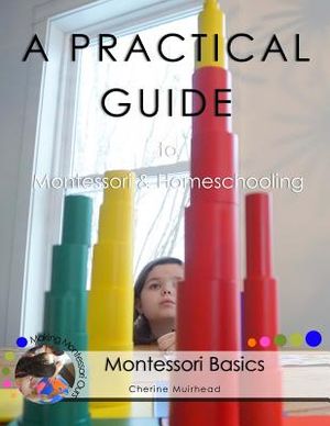 A PRACTICAL GUIDE to Montessori & Homeschooling - Montessori Basics image number 0