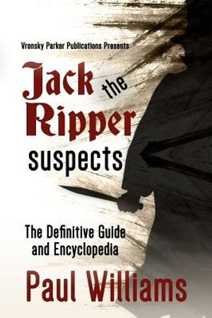 Jack the Ripper Suspects: The Definitive Guide and Encyclopedia image number 0