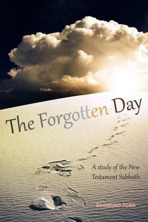 The Forgotten Day: A Study of the New Testament Sabbath image number 0