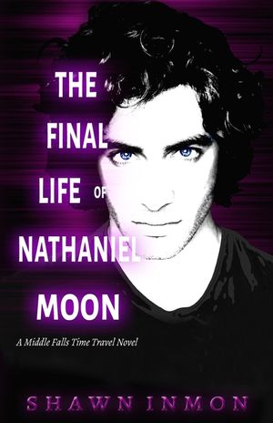 The Final Life of Nathaniel Moon: A Middle Falls Time Travel Novel image number 0