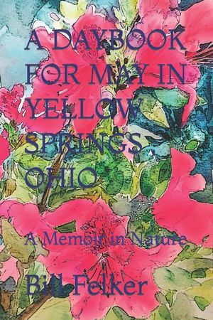 A Daybook for May in Yellow Springs, Ohio: A Memoir in Nature image number 0
