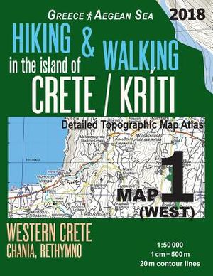 Hiking & Walking in the Island of Crete/Kriti Map 1 (West) Detailed Topographic Map Atlas 1: 50000 Western Crete Chania, Rethymno Greece Aegean Sea: T image number 0