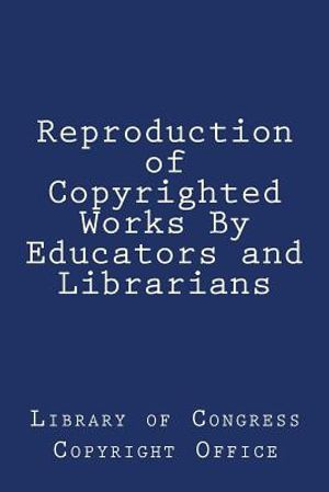 Reproduction of Copyrighted Works By Educators and Librarians image number 0