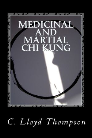 Medicinal and Martial Chi Kung: The Martial Sets image number 0