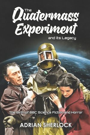 The Quatermass Experiment and its Legacy: The Birth of BBC Science Fiction image number 0