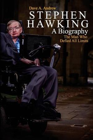 Stephen Hawking: A Biography: The Man Who Defied All Limits image number 0