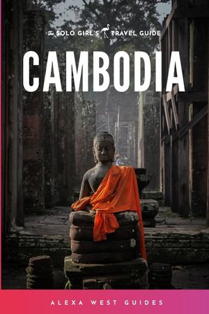 Cambodia: The Solo Girl's Travel Guide image number 0