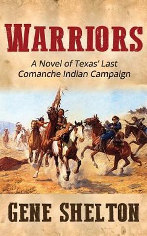 Warriors: A Novel of Texas' Last Comanche Indian Campaign image number 0
