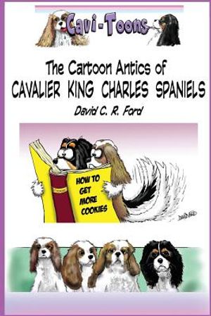 Cavi-Toons: The Cartoon Antics of Cavalier King Charles Spaniels: The Humorous Side of Two Cavaliers image number 0