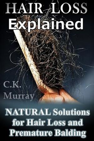 Hair Loss Explained: Natural Solutions for Hair Loss and Premature Balding image number 0