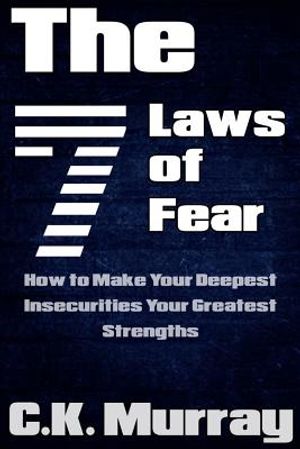 The 7 Laws of Fear: How to Make Your Deepest Insecurities Your Greatest Strengths image number 0