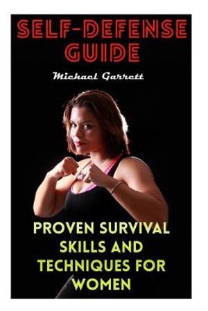 Self-Defense Guide: Proven Survival Skills and Techniques For Women image number 0
